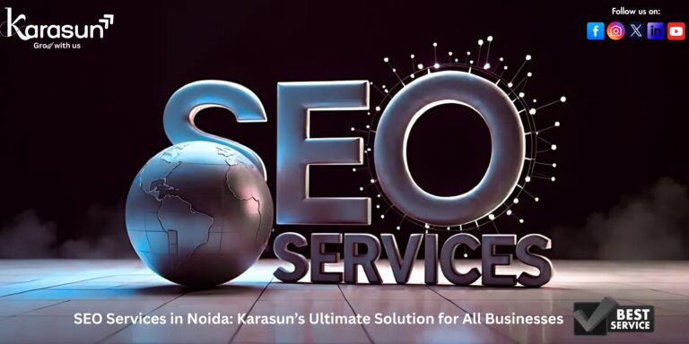 SEO Services in Noida: Karasun’s Ultimate Solution for All Businesses