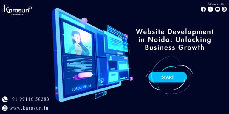 Website Development in Noida: Why Karasun is the Future of Digital Success